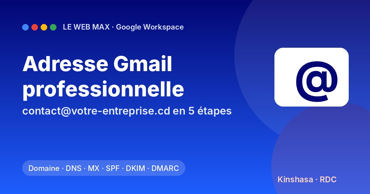 Créer une adresse Gmail professionnelle à votre nom de domaine à Kinshasa (en 5 étapes)