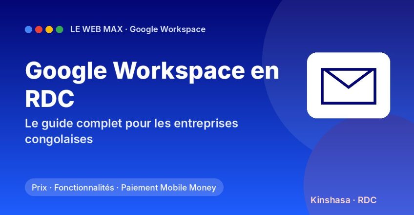 Google Workspace en RDC : le guide complet pour les entreprises congolaises